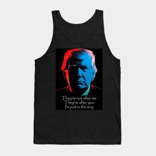 Copy of They're not after me. They're after you. I'm just in the way - retro Tank Top